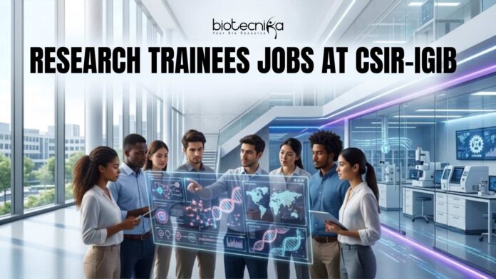 Research Trainees Jobs at CSIR-IGIB Paid Research Training & Internship Opportunities – Apply Now! Research Trainees Jobs at CSIR-IGIB | Paid Research Training & Internship Opportunities – Apply Now!