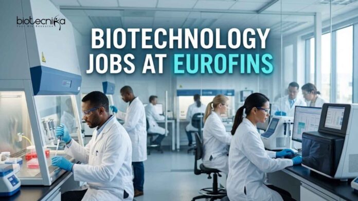 Biotechnology Jobs at Eurofins | Candidates Apply Now Biotechnology Jobs at Eurofins | Candidates Apply Now