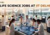 Life Science Jobs at IIT Delhi | Candidates Apply Now