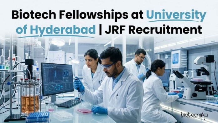 Biotech Fellowships at University of Hyderabad | JRF Recruitment Biotech Fellowships at University of Hyderabad | JRF Recruitment