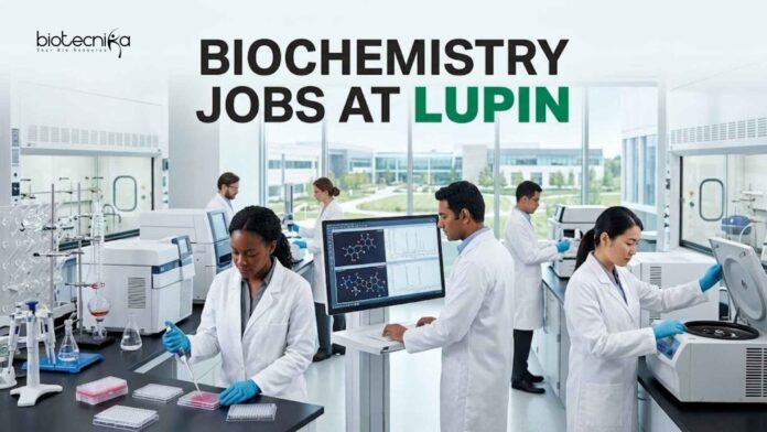 Biochemistry Jobs at Lupin | Candidates Apply Now Biochemistry Jobs at Lupin | Candidates Apply Now