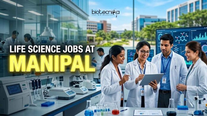 Life Science Jobs at Manipal | Candidates Apply Now Life Science Jobs at Manipal | Candidates Apply Now