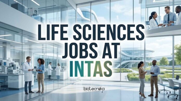 Life Sciences Jobs at Intas | Candidates Apply Now Life Sciences Jobs at Intas | Candidates Apply Now