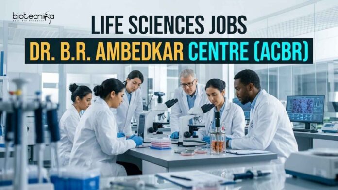 Life Sciences Jobs at Dr. B.R. Ambedkar Center (ACBR) Life Sciences Jobs at Dr. B.R. Ambedkar Center (ACBR)