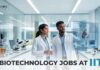 Biotechnology Jobs at IIT | Candidates Apply Now