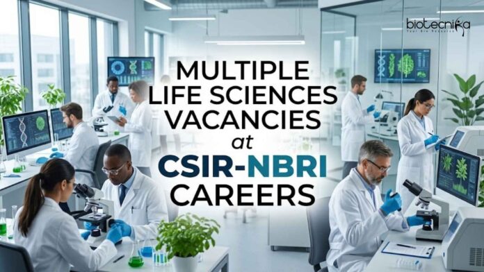 Multiple Life Sciences Vacancies at CSIR-NBRI Careers Multiple Life Sciences Vacancies at CSIR-NBRI Careers