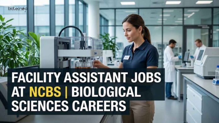 Facility Assistant Jobs at NCBS | Biological Sciences Careers Facility Assistant Jobs at NCBS | Biological Sciences Careers