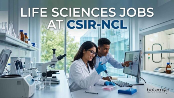 Life Sciences Jobs at CSIR-NCL | Candidates Apply Now Life Sciences Jobs at CSIR-NCL | Candidates Apply Now