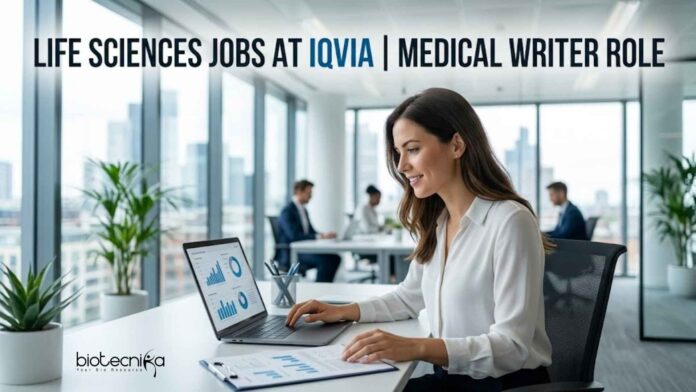 Life Sciences Jobs at IQVIA | Medical Writer Role Life Sciences Jobs at IQVIA | Medical Writer Role