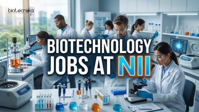 Biotechnology Jobs at NII Biotechnology Jobs at NII