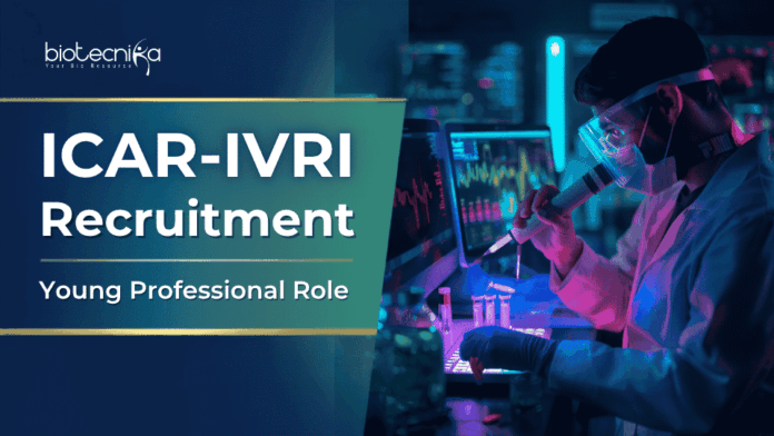 Young Professional at ICAR IVRI Apply for ICAR IVRI Recruitment 2026. Young Professional Jobs for Biotechnology, Life Sciences, Microbiology Career Aspirants.